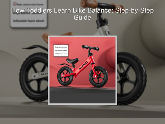 How Toddlers Learn Bike Balance: Step-by-Step Guide