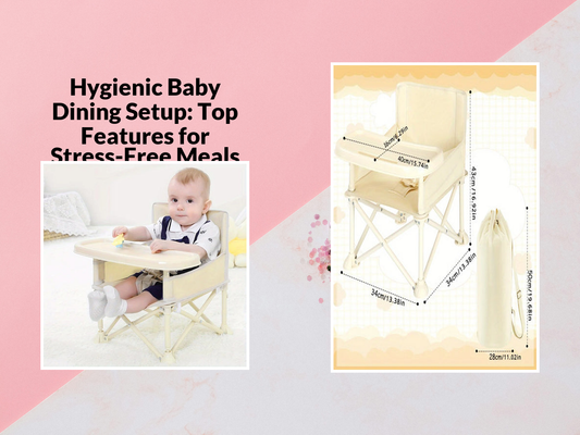 Hygienic Baby Dining Setup: Top Features for Stress-Free Meals