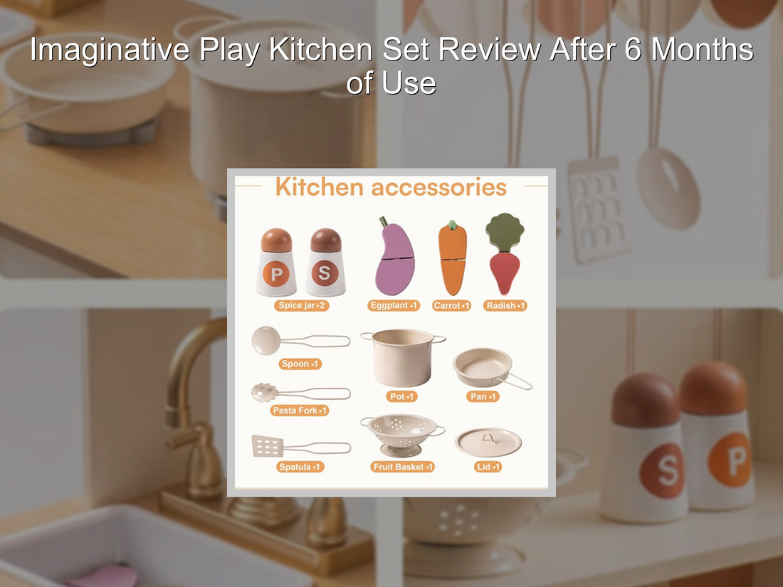 Imaginative Play Kitchen Set Review After 6 Months of Use