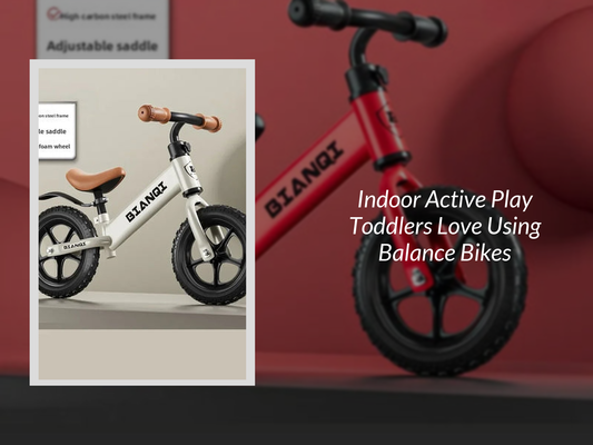 Indoor Active Play Toddlers Love Using Balance Bikes