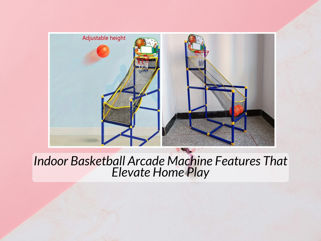 Indoor Basketball Arcade Machine Features That Elevate Home Play