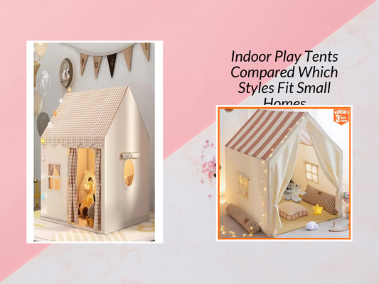 Indoor Play Tents Compared Which Styles Fit Small Homes
