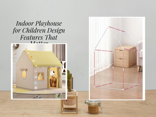 Indoor Playhouse for Children Design Features That Matter