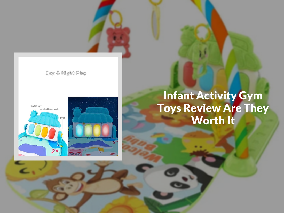 Infant Activity Gym Toys Review Are They Worth It