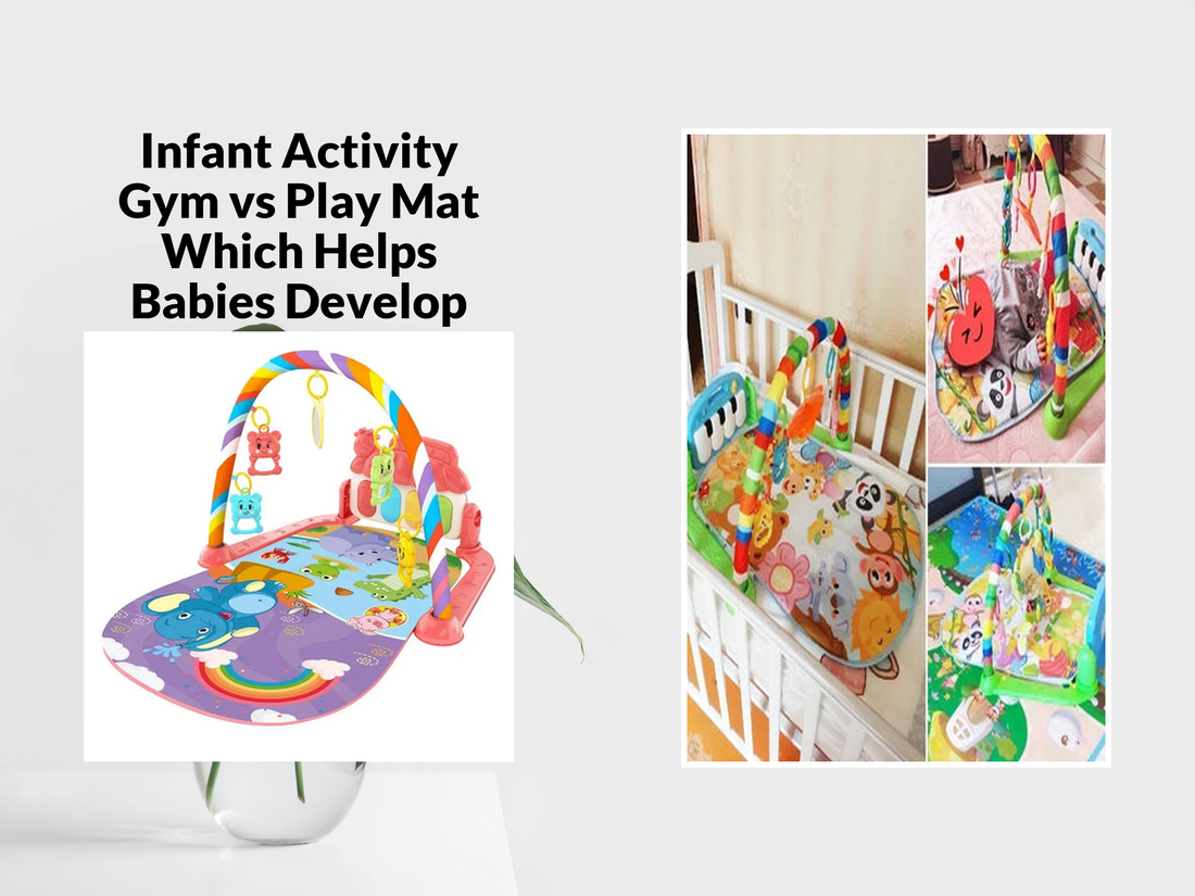 Infant Activity Gym vs Play Mat Which Helps Babies Develop Faster