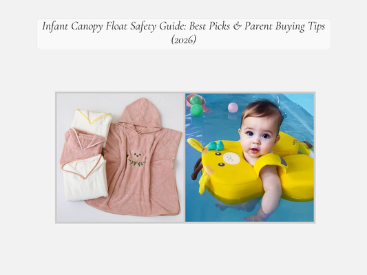 Infant Canopy Float Safety Guide: Best Picks & Parent Buying Tips (2026)