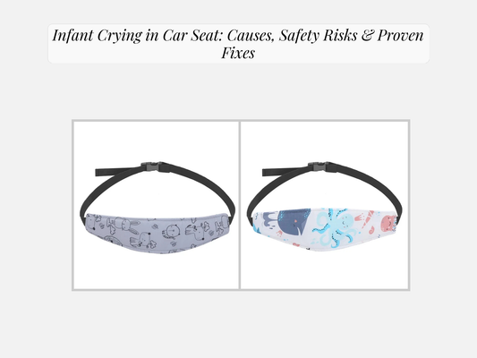Infant Crying in Car Seat: Causes, Safety Risks & Proven Fixes