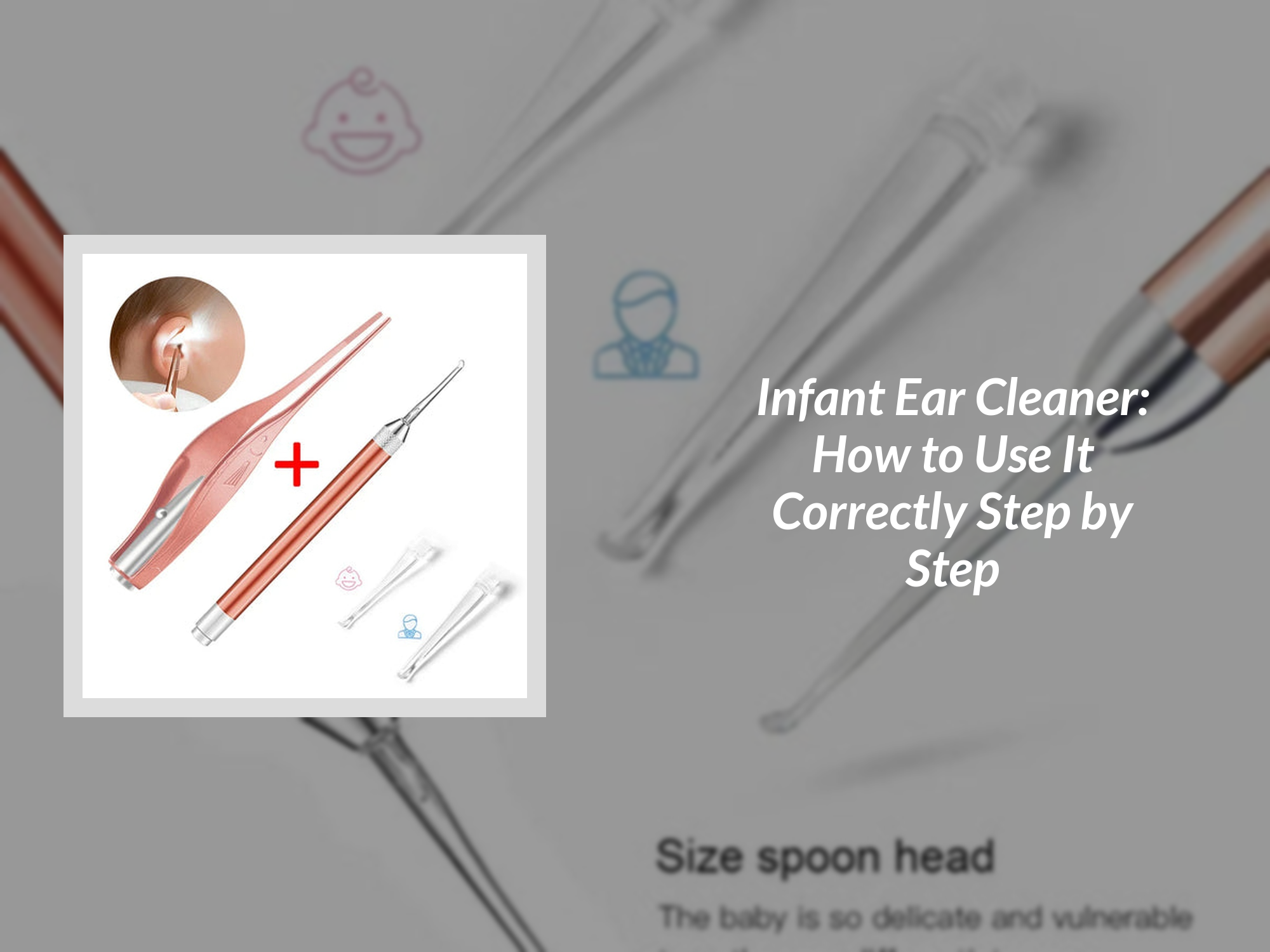 Infant Ear Cleaner: How to Use It Correctly Step by Step – KentDO™ Mom ...