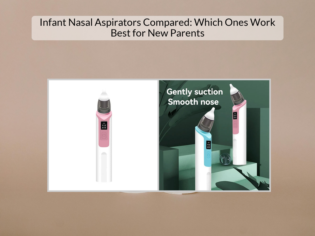 Infant Nasal Aspirators Compared: Which Ones Work Best for New Parents