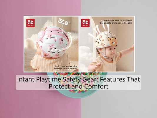 Infant Playtime Safety Gear: Features That Protect and Comfort