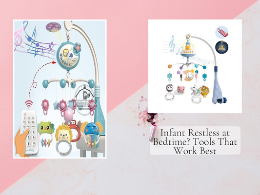 Infant Restless at Bedtime? Tools That Work Best