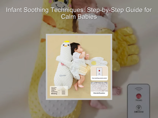 Infant Soothing Techniques: Step-by-Step Guide for Calm Babies