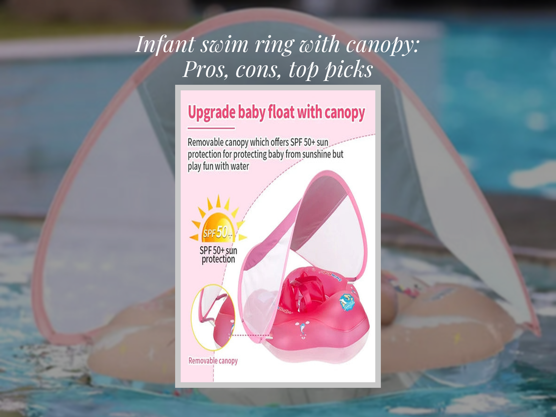 Infant swim ring with canopy: Pros, cons, top picks