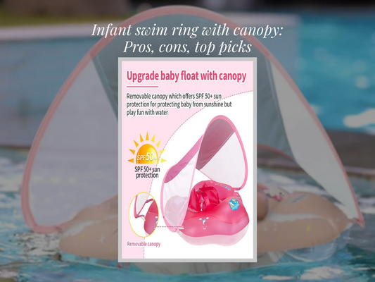 Infant swim ring with canopy: Pros, cons, top picks
