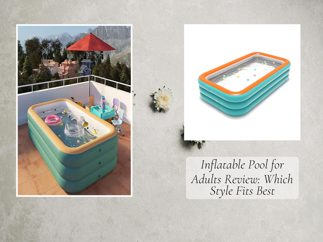Inflatable Pool for Adults Review: Which Style Fits Best