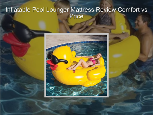 Inflatable Pool Lounger Mattress Review Comfort vs Price