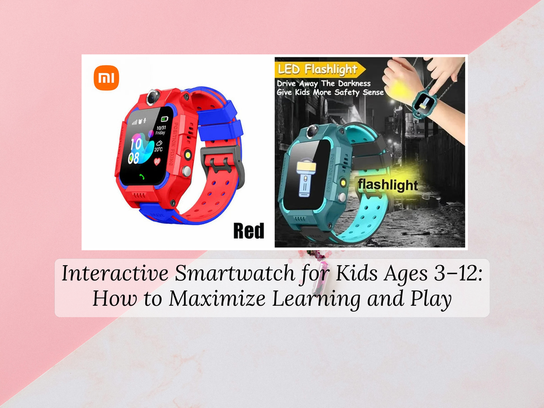 Interactive Watch Target Interactive Smartwatch for Kids Ages 3–12: How to Maximize Learning an ...