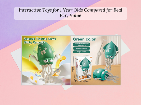 Interactive Toys for 1 Year Olds Compared for Real Play Value