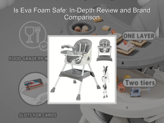 Is Eva Foam Safe: In-Depth Review and Brand Comparison
