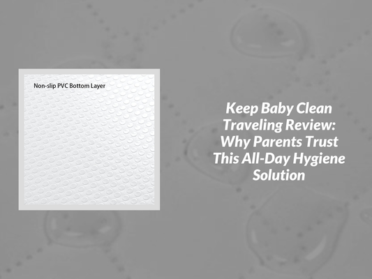 Keep Baby Clean Traveling Review: Why Parents Trust This All-Day Hygiene Solution