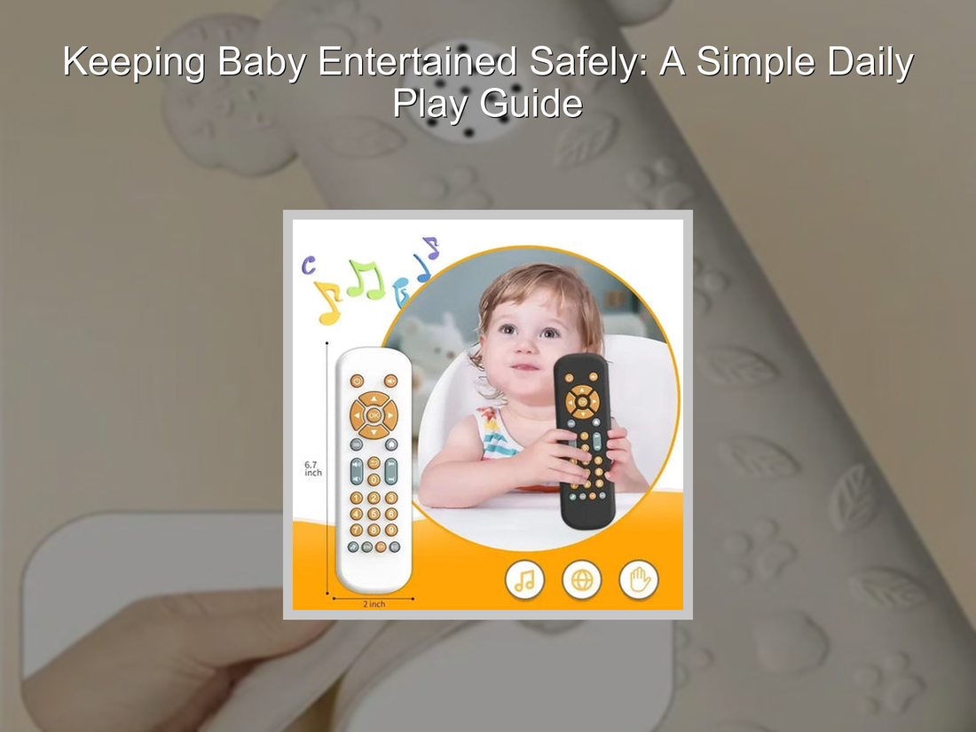 Keeping Baby Entertained Safely: A Simple Daily Play Guide