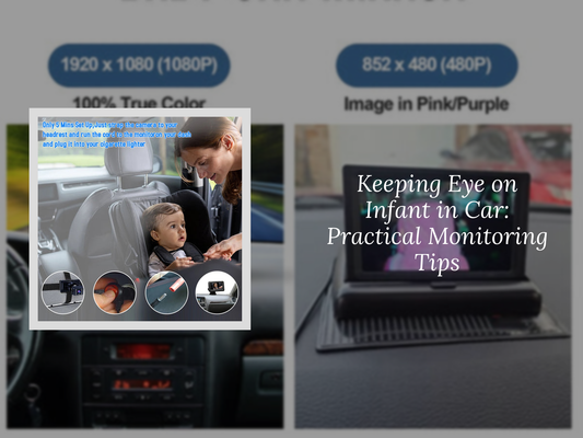 Keeping Eye on Infant in Car: Practical Monitoring Tips