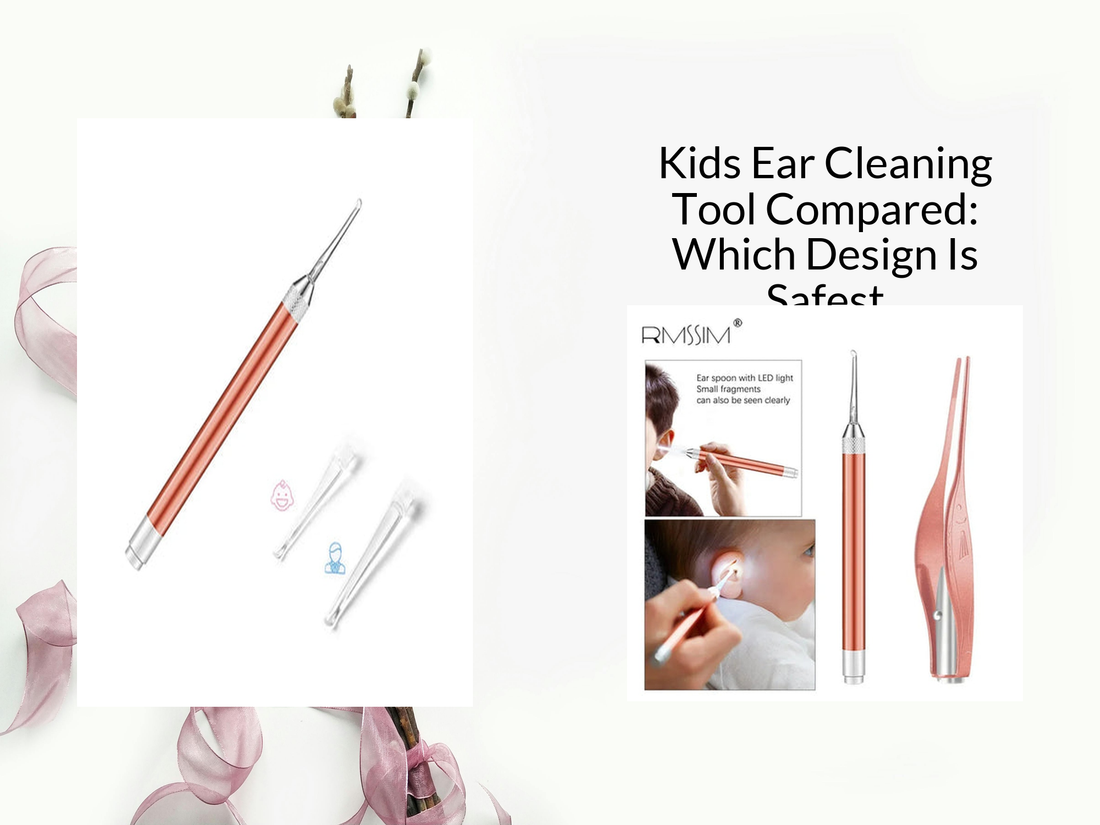 Kids Ear Cleaning Tool Compared: Which Design Is Safest