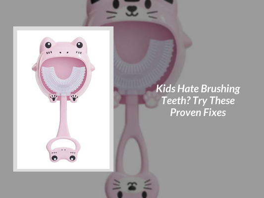 Kids Hate Brushing Teeth? Try These Proven Fixes