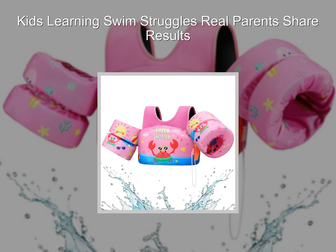 Kids Learning Swim Struggles Real Parents Share Results