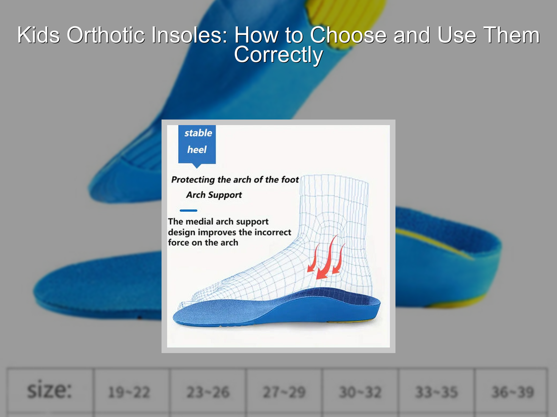 Kids Orthotic Insoles: How to Choose and Use Them Correctly