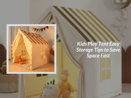 Kids Play Tent Easy Storage Tips to Save Space Fast