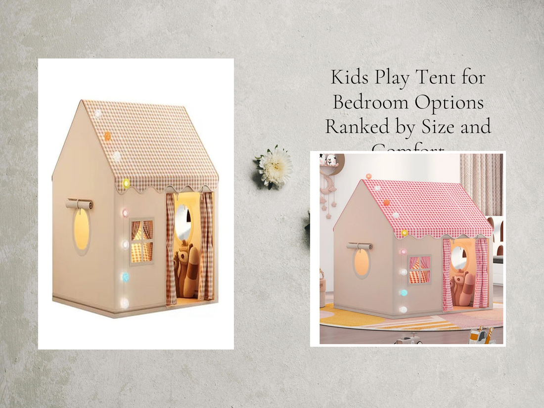 Kids Play Tent for Bedroom Options Ranked by Size and Comfort
