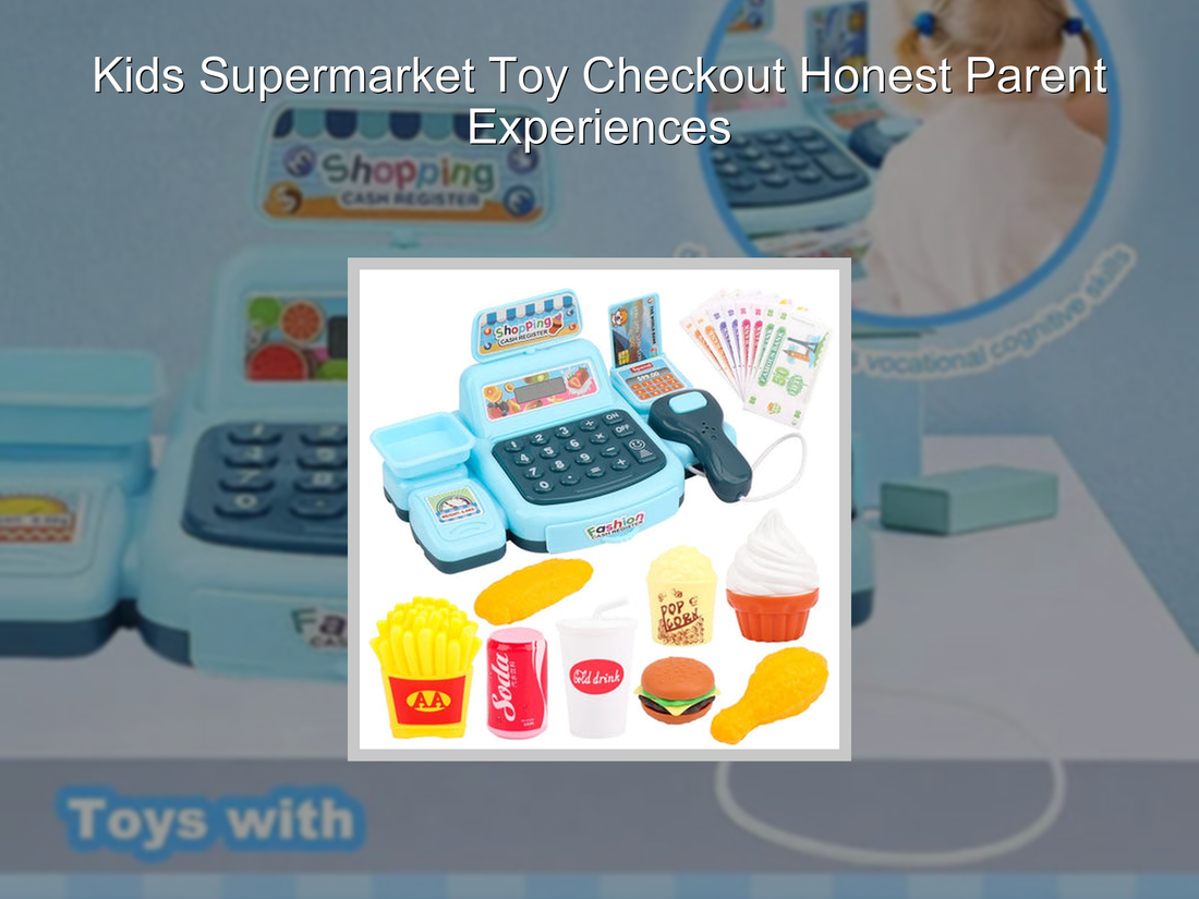 Kids Supermarket Toy Checkout Honest Parent Experiences