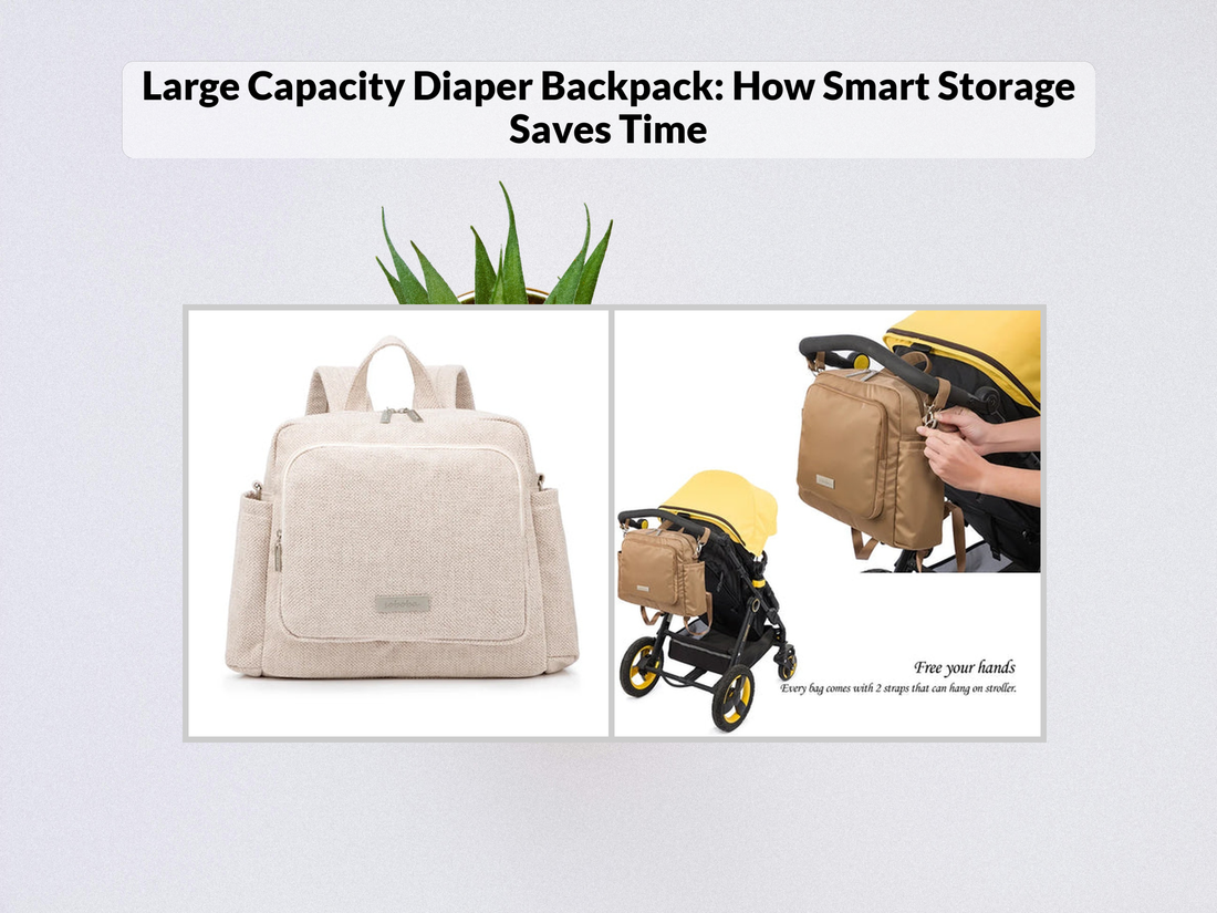 Large Capacity Diaper Backpack: How Smart Storage Saves Time