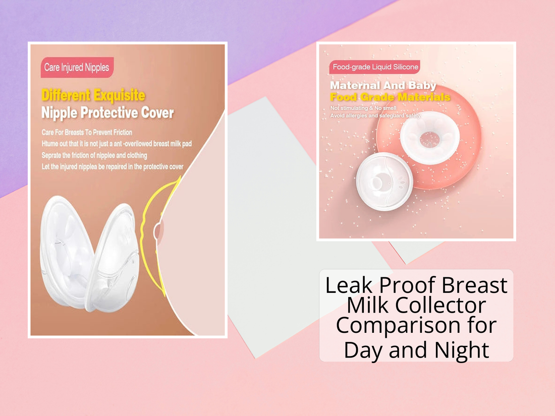Leak Proof Breast Milk Collector Comparison for Day and Night