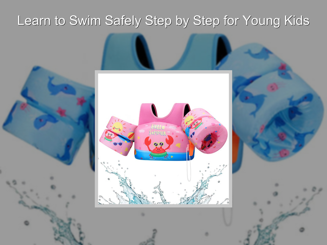 Learn to Swim Safely Step by Step for Young Kids