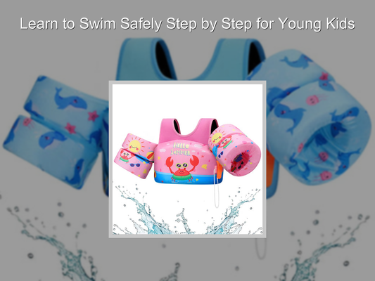 Learn to Swim Safely Step by Step for Young Kids