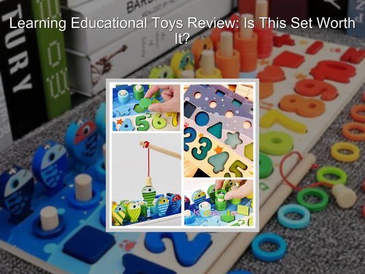 Learning Educational Toys Review: Is This Set Worth It?