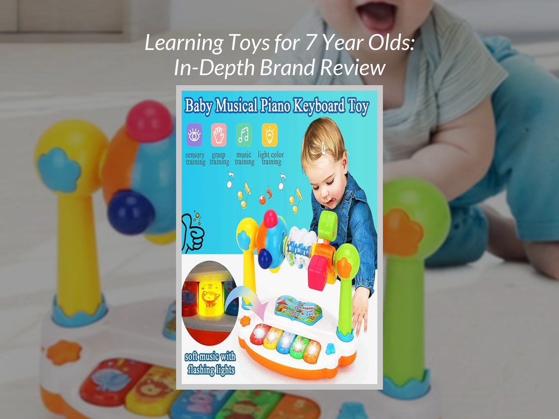 Learning Toys for 7 Year Olds: In-Depth Brand Review