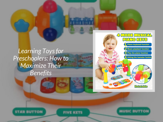 Learning Toys for Preschoolers: How to Maximize Their Benefits