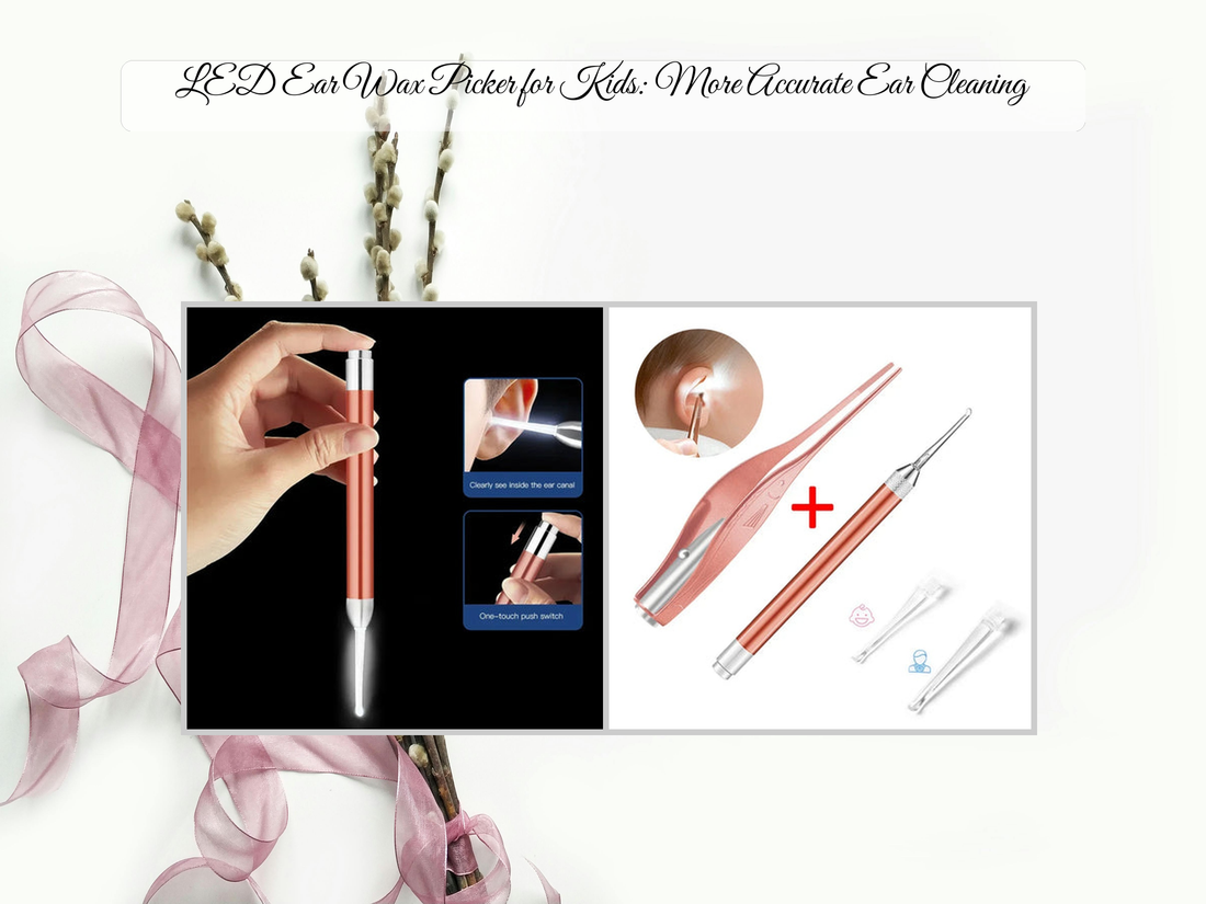 LED Ear Wax Picker for Kids: More Accurate Ear Cleaning