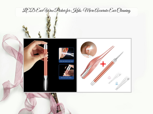 LED Ear Wax Picker for Kids: More Accurate Ear Cleaning