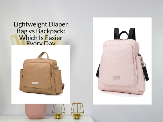 Lightweight Diaper Bag vs Backpack: Which Is Easier Every Day