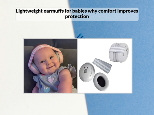 Lightweight earmuffs for babies why comfort improves protection