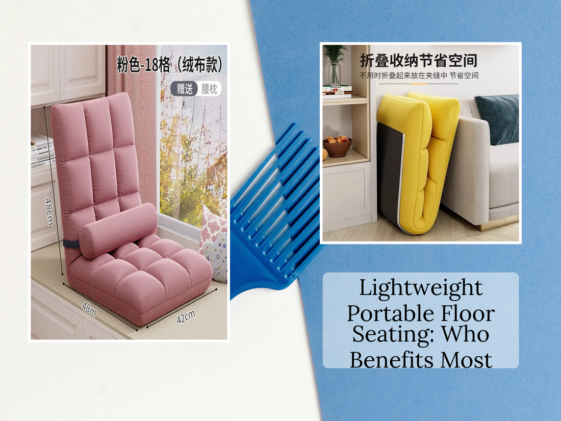 Lightweight Portable Floor Seating: Who Benefits Most