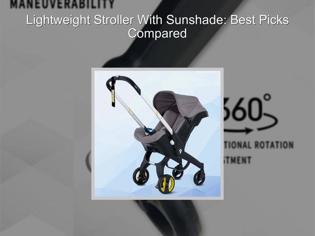 Lightweight Stroller With Sunshade: Best Picks Compared