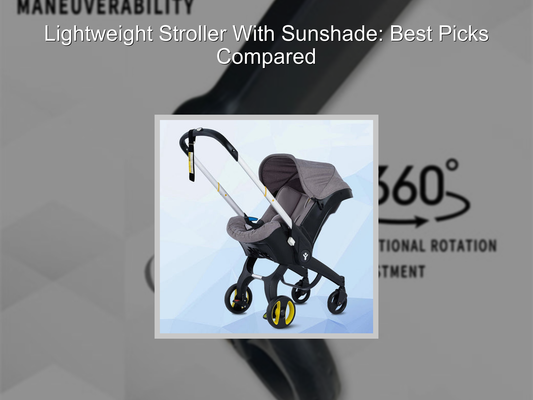 Lightweight Stroller With Sunshade: Best Picks Compared