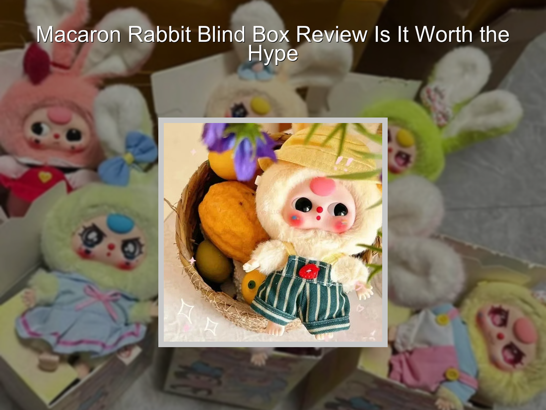 Macaron Rabbit Blind Box Review Is It Worth the Hype