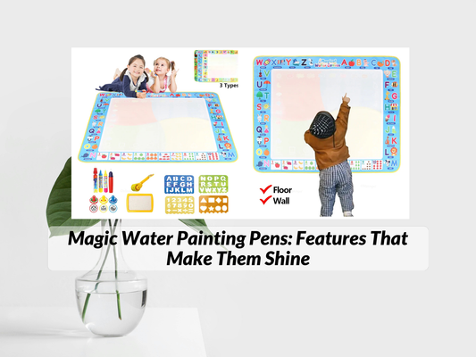 Magic Water Painting Pens: Features That Make Them Shine