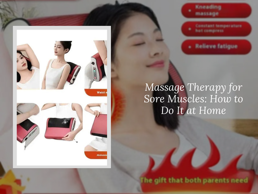 Massage Therapy for Sore Muscles: How to Do It at Home